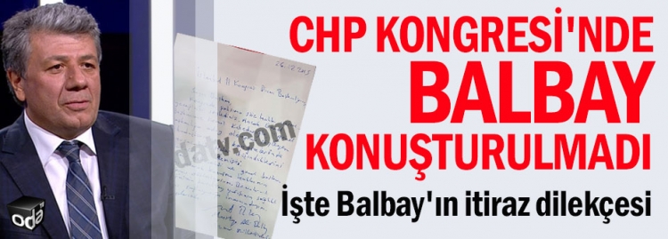 CHP Kongresi'nde Balbay Konuşturulmadı...