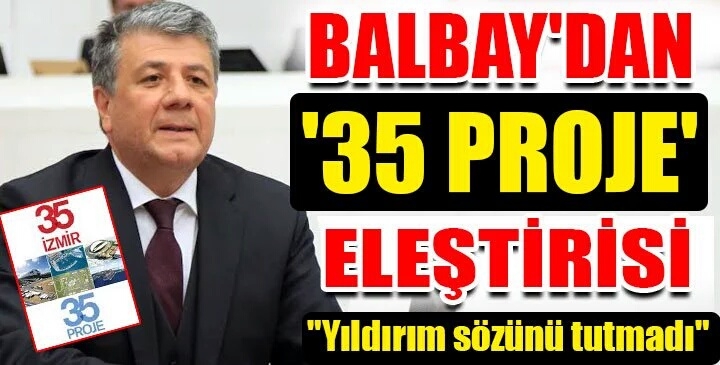 BALBAY: YILDIRIM İZMİR’E VERDİĞİ SÖZÜ TUTMADI.